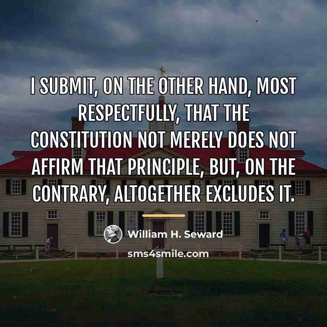 “I submit, on the other hand, most respectfully, that the…” quote by William H. Seward