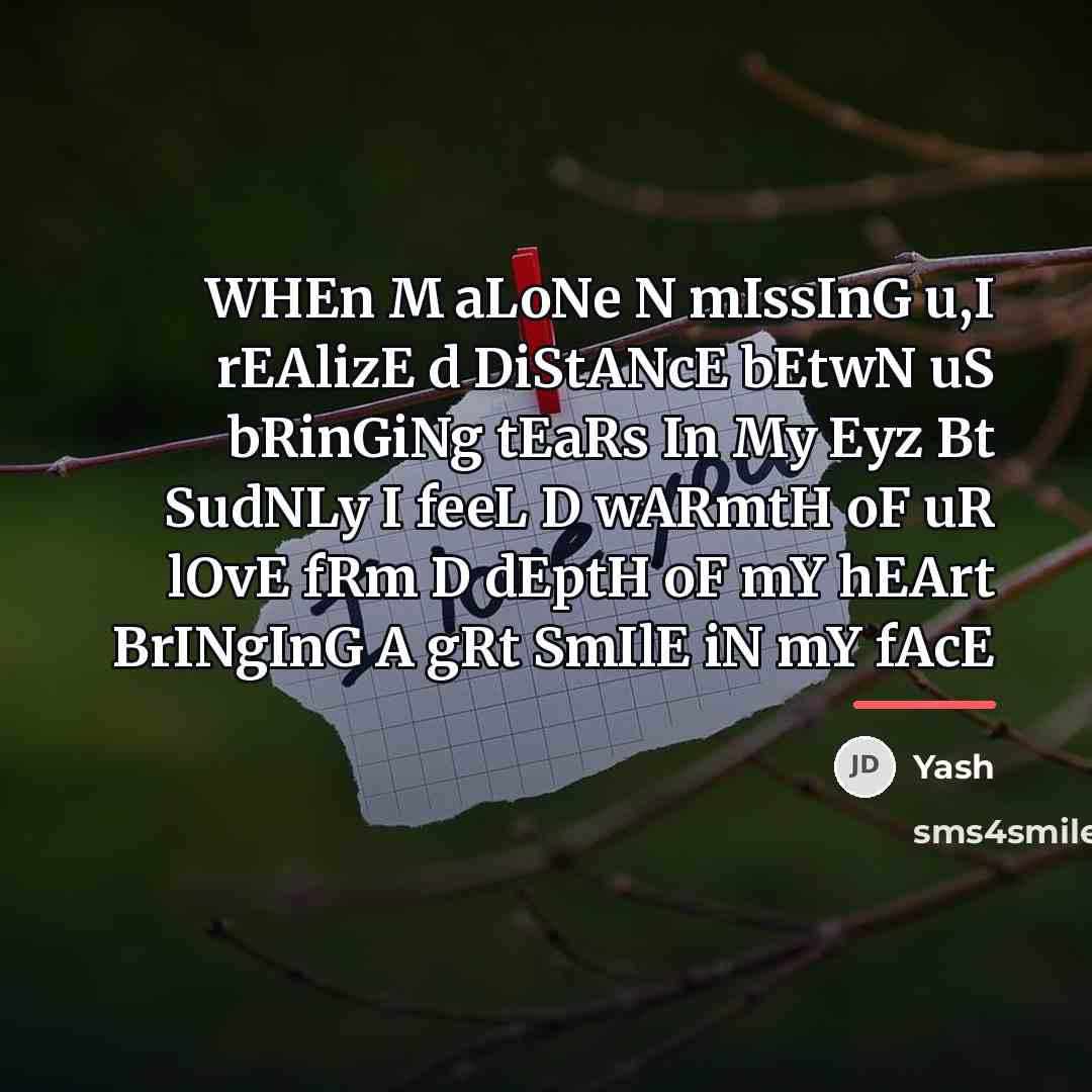 “WHEn M aLoNe N mIssInG u,I rEAlizE d DiStANcE bEtwN…” quote by Yash