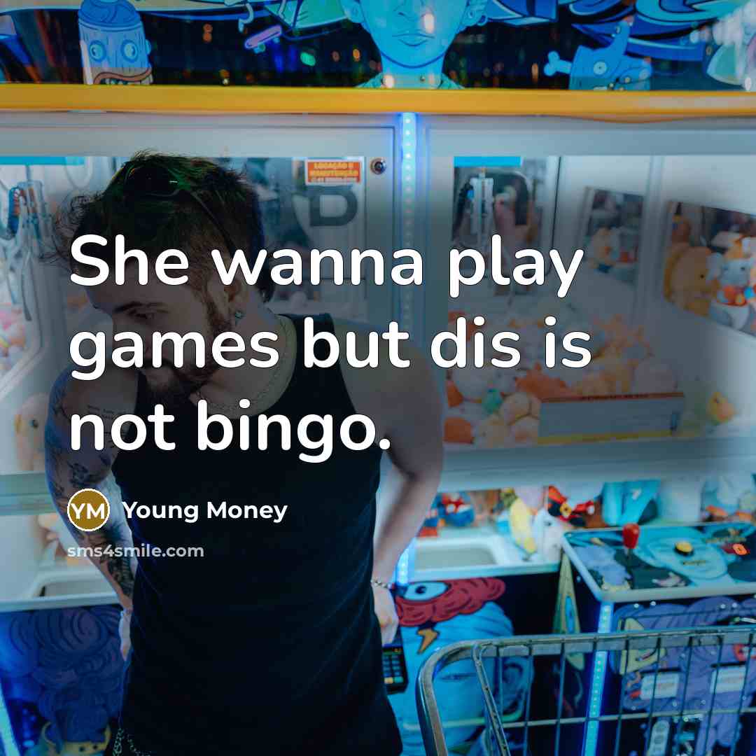 “She wanna play games but dis is not bingo.…” quote by Young Money