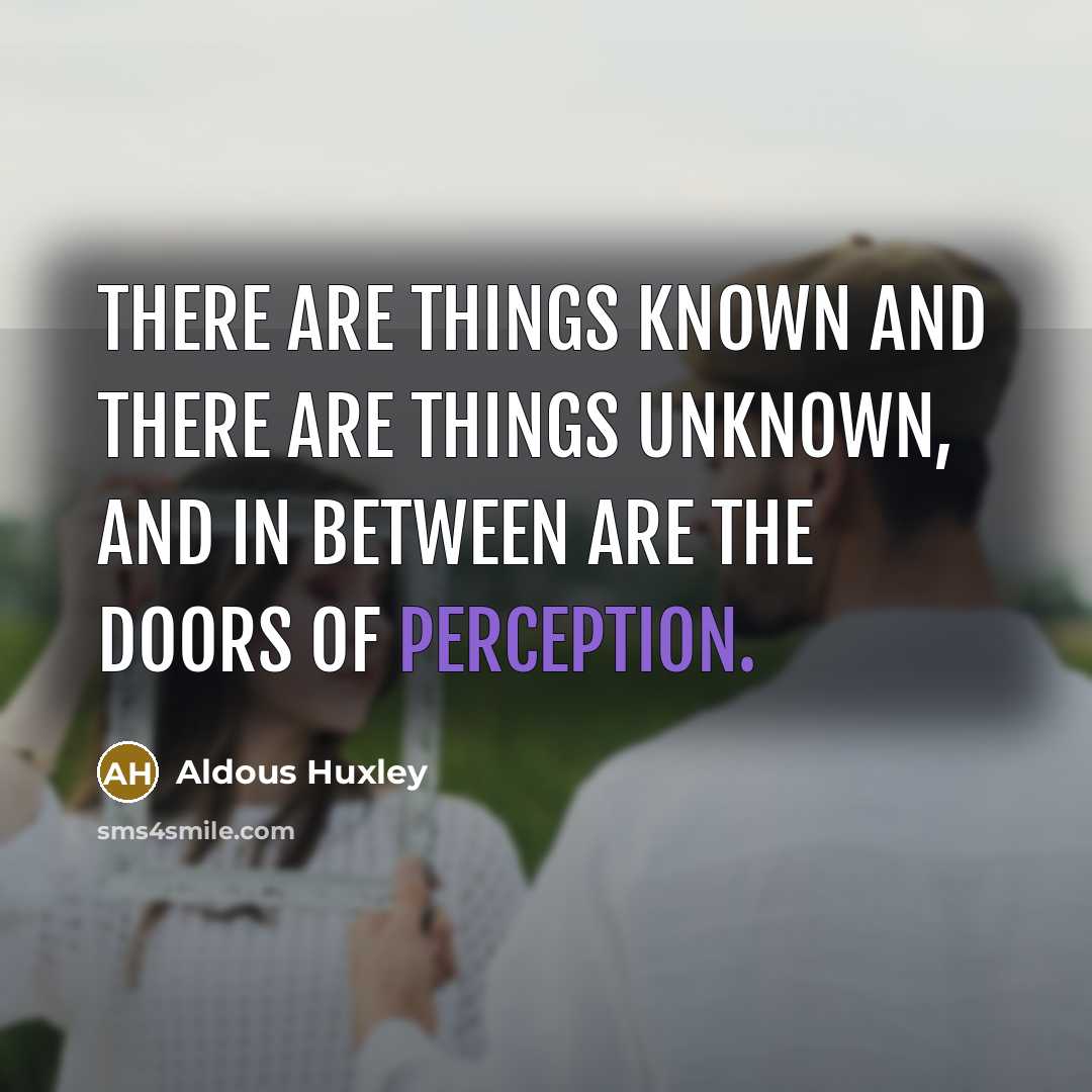 “There are things known and there are things unknown, and…” quote by Aldous Huxley