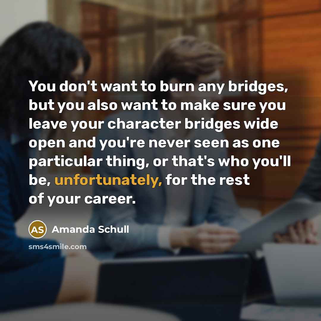 “You don't want to burn any bridges, but you also…” quote by Amanda Schull