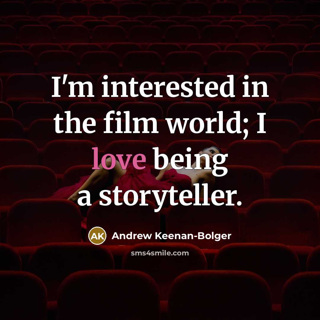 “I'm interested in the film world; I love being a…” quote by Andrew Keenan-Bolger