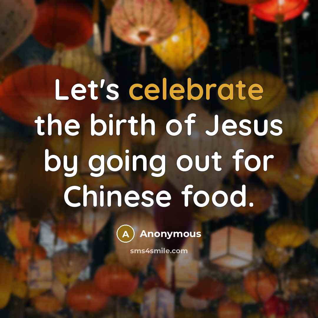 “Let's celebrate the birth of Jesus by going out for…” quote by Anonymous