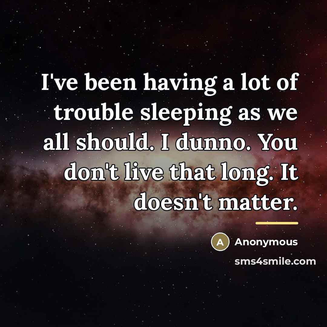“I've been having a lot of trouble sleeping as we…” quote by Anonymous