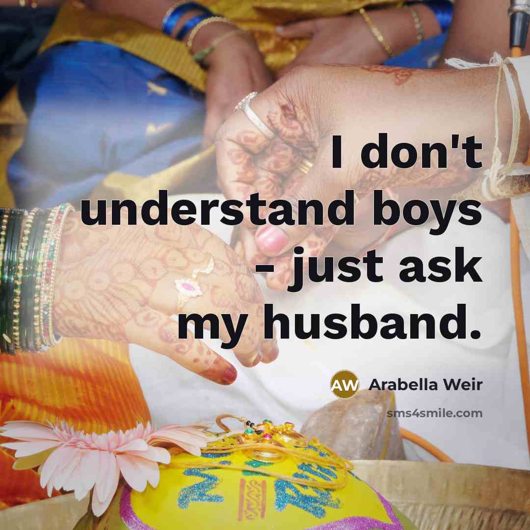 “I don't understand boys - just ask my husband.…” quote by Arabella Weir