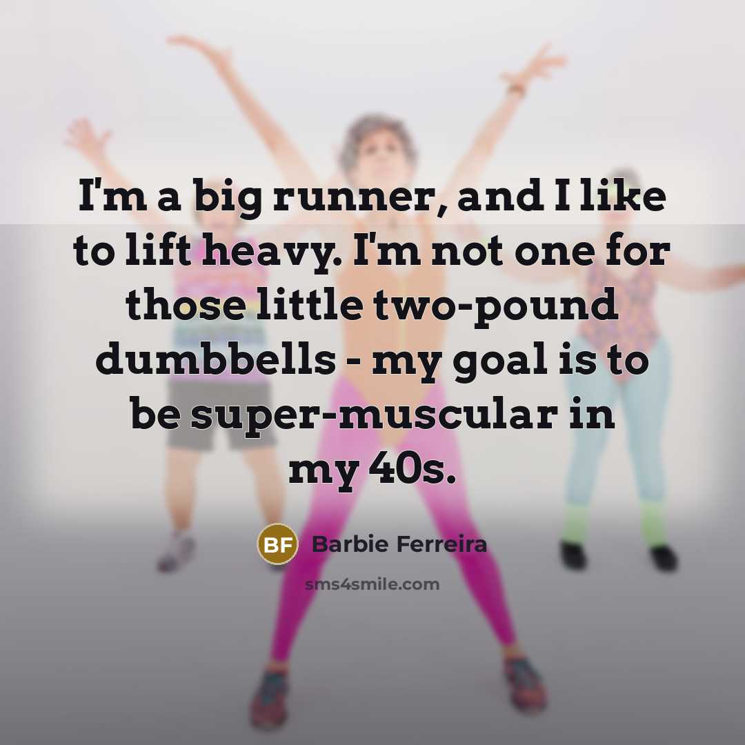 “I'm a big runner, and I like to lift heavy.…” quote by Barbie Ferreira