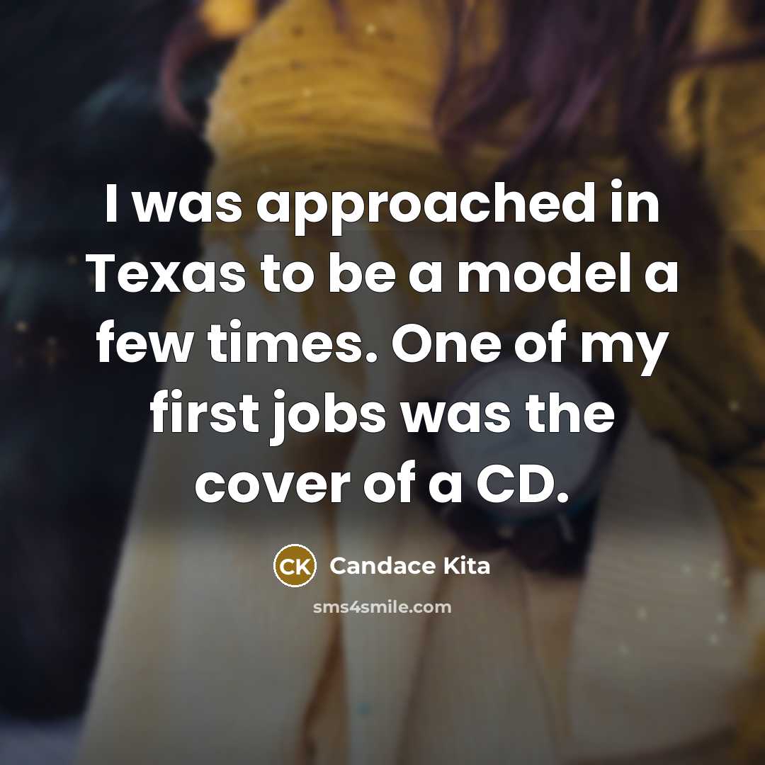“I was approached in Texas to be a model a…” quote by Candace Kita