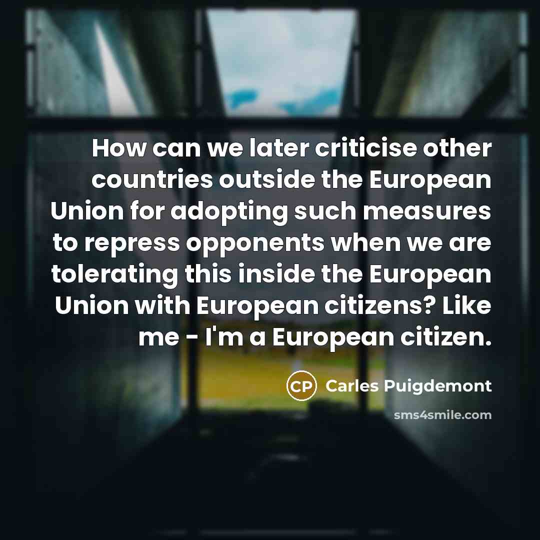 “How can we later criticise other countries outside the European…” quote by Carles Puigdemont