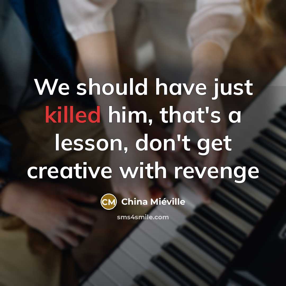 “We should have just killed him, that's a lesson, don't…” quote by China Mieville