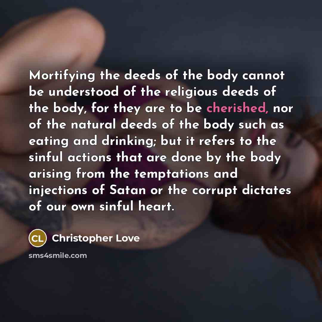 “Mortifying the deeds of the body cannot be understood of…” quote by Christopher Love