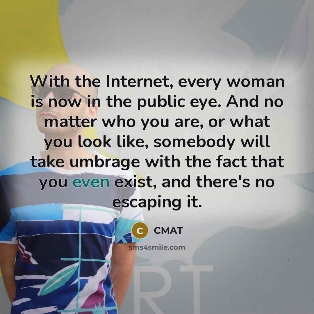“With the Internet, every woman is now in the public…” quote by CMAT