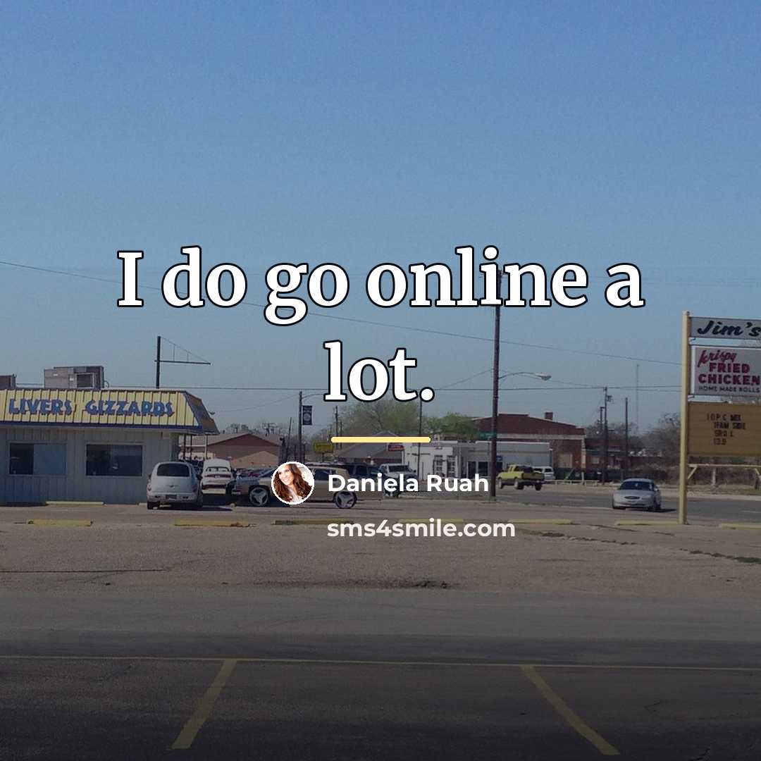 “I do go online a lot.…” quote by Daniela Ruah