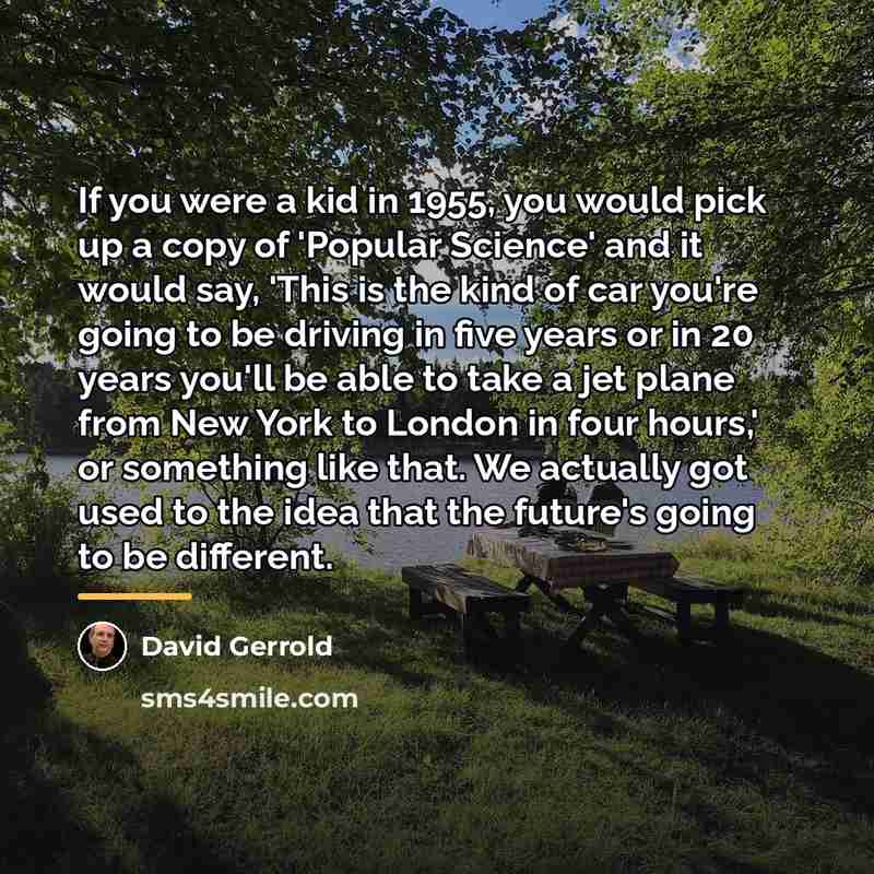 “If you were a kid in 1955, you would pick…” quote by David Gerrold