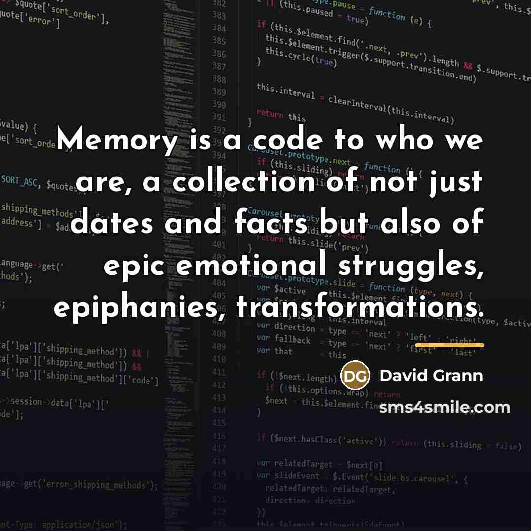 “Memory is a code to who we are, a collection…” quote by David Grann