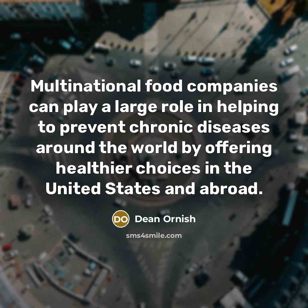 “Multinational food companies can play a large role in helping…” quote by Dean Ornish