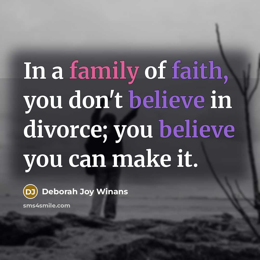 “In a family of faith, you don't believe in divorce;…” quote by Deborah Joy Winans