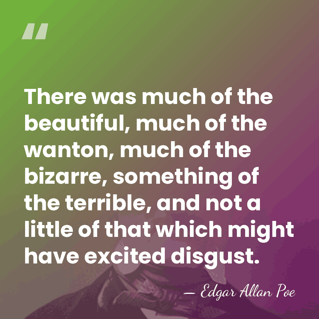 There was much of the beautiful, much of the wanton, much of&hellip; - Edgar Allan Poe