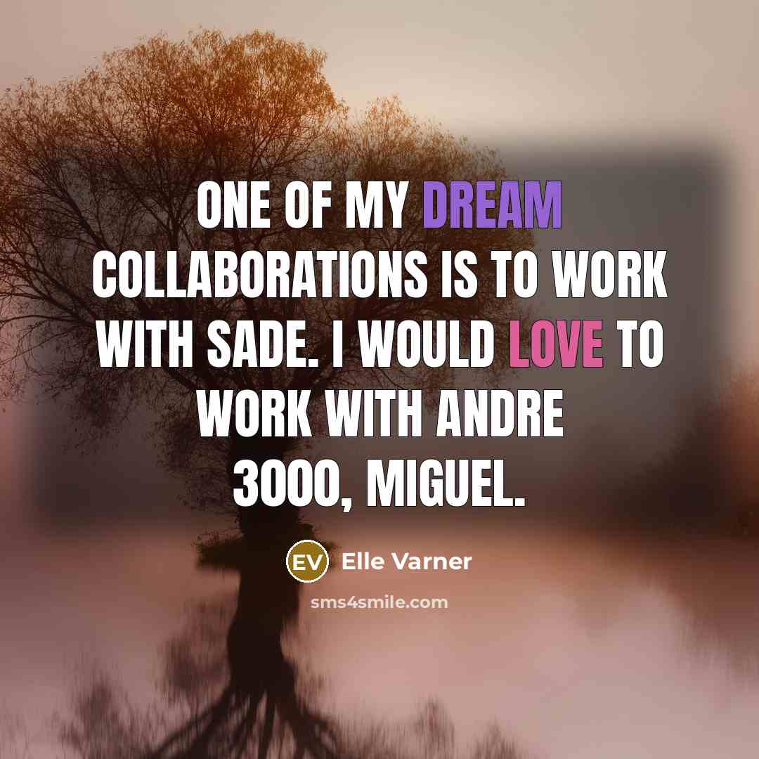 “One of my dream collaborations is to work with Sade.…” quote by Elle Varner