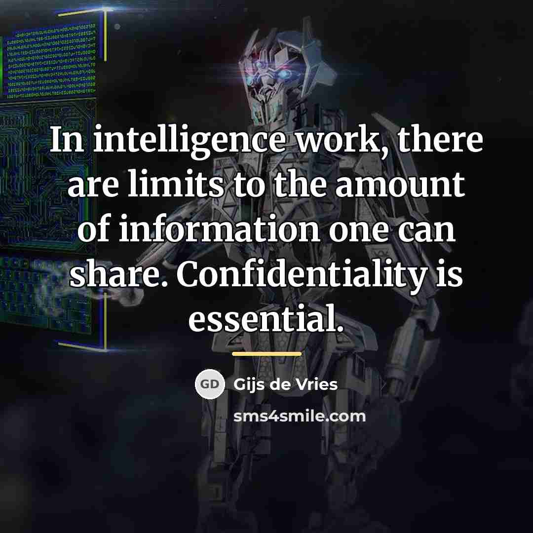 “In intelligence work, there are limits to the amount of…” quote by Gijs de Vries