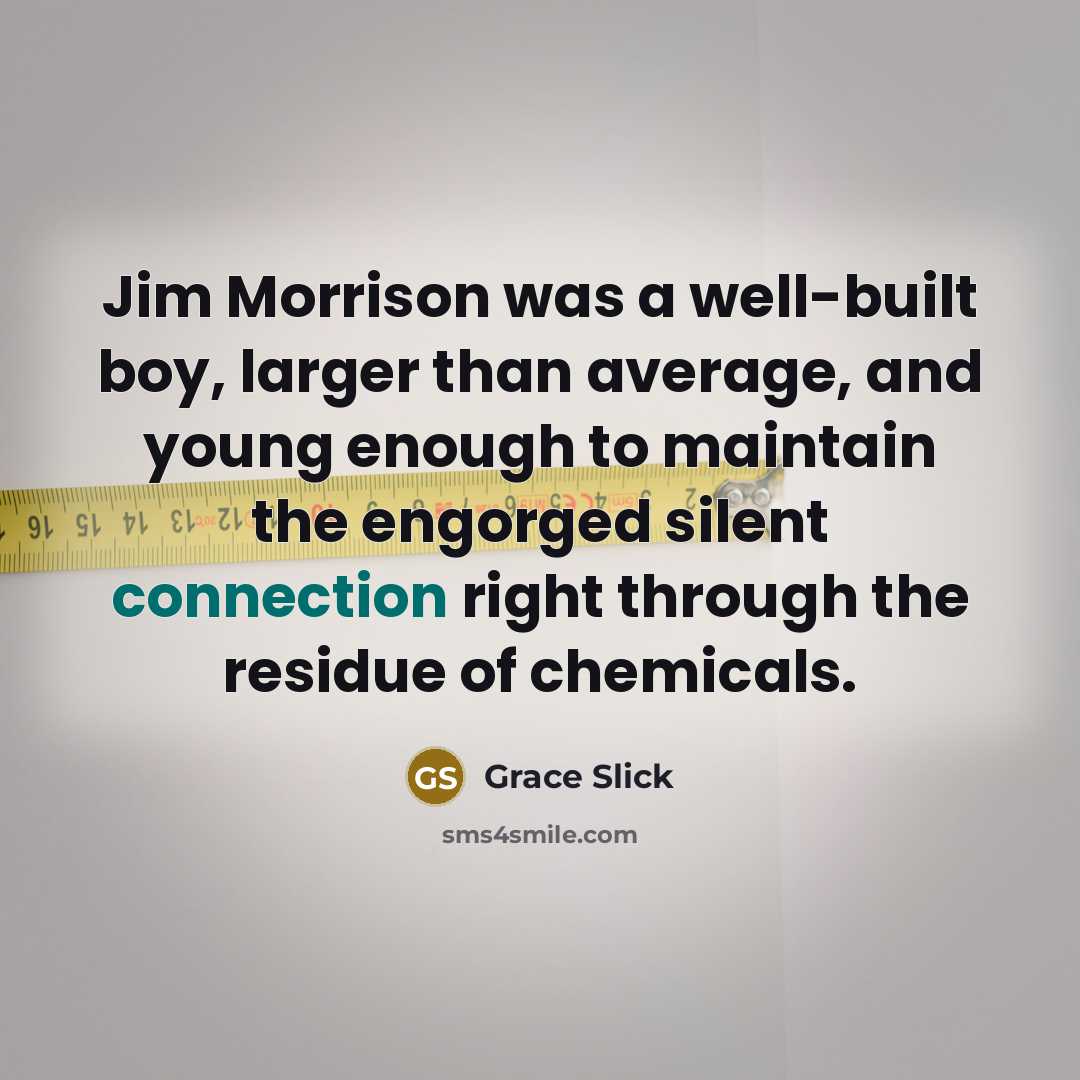 “Jim Morrison was a well-built boy, larger than average, and…” quote by Grace Slick