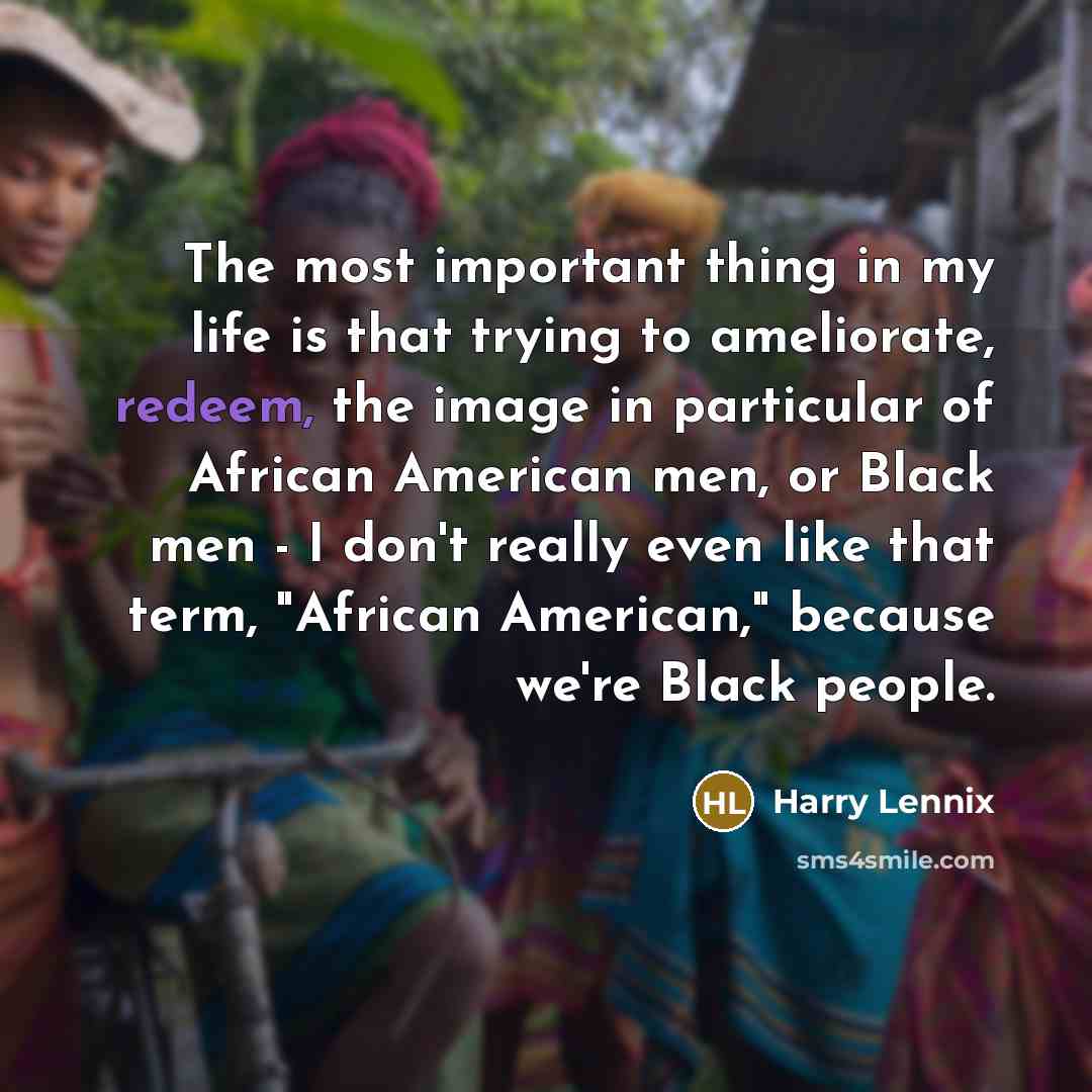 “The most important thing in my life is that trying…” quote by Harry Lennix