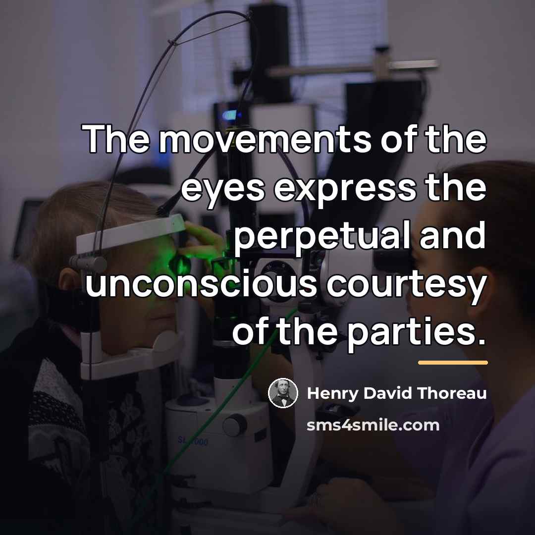 “The movements of the eyes express the perpetual and unconscious…” quote by Henry David Thoreau