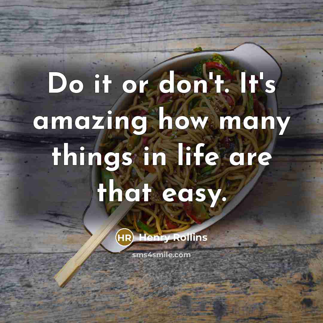 “Do it or don't. It's amazing how many things in…” quote by Henry Rollins