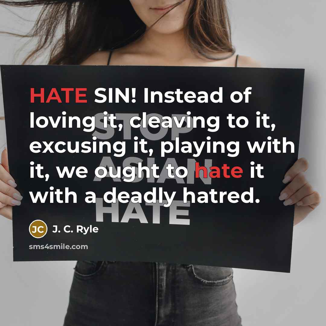 “HATE SIN! Instead of loving it, cleaving to it, excusing…” quote by J. C. Ryle