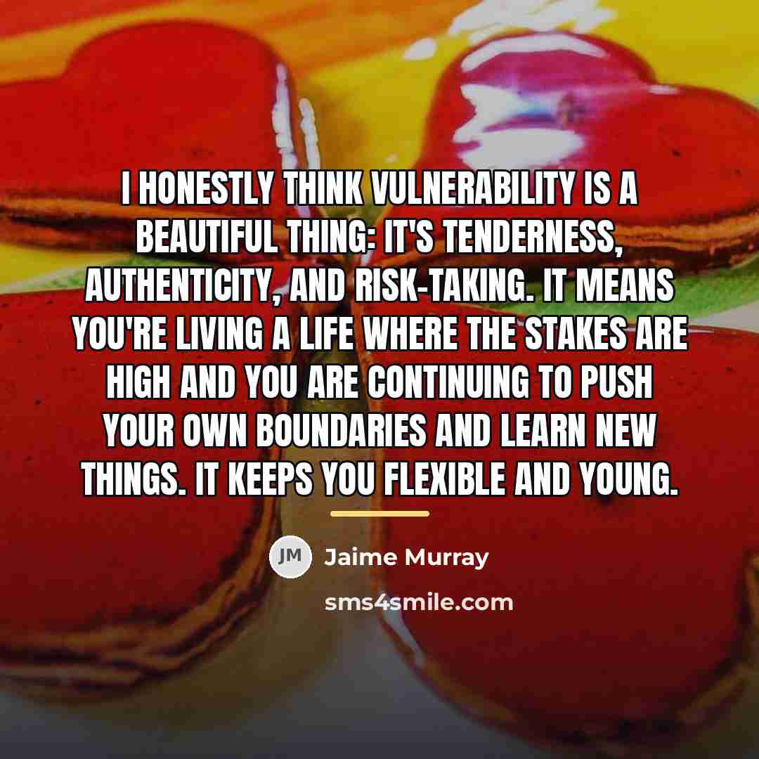 “I honestly think vulnerability is a beautiful thing: it's tenderness,…” quote by Jaime Murray