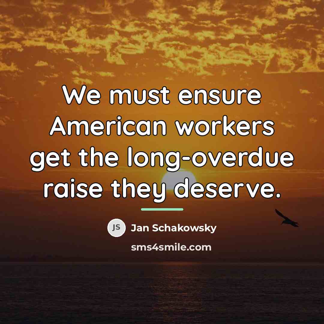 “We must ensure American workers get the long-overdue raise they…” quote by Jan Schakowsky