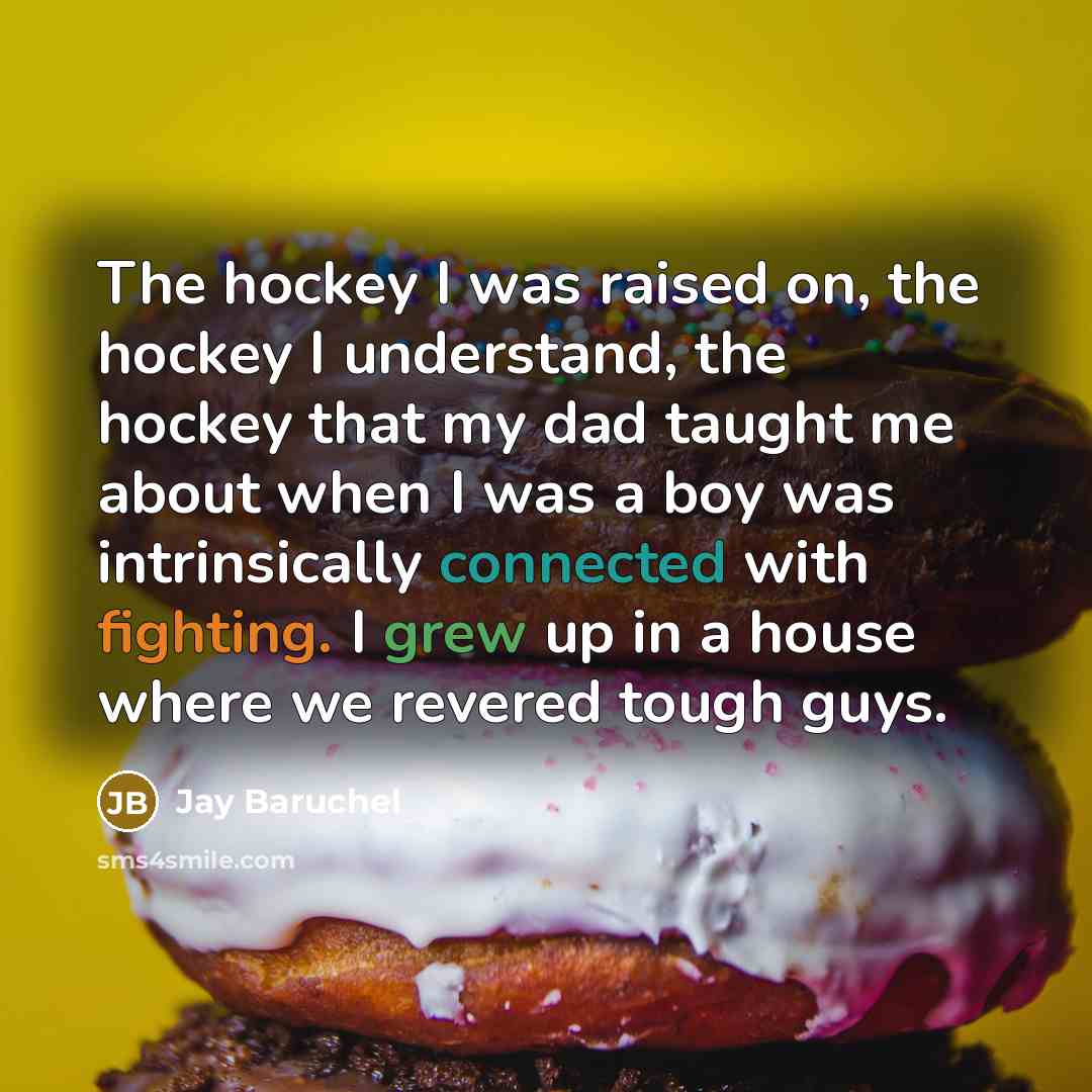 “The hockey I was raised on, the hockey I understand,…” quote by Jay Baruchel