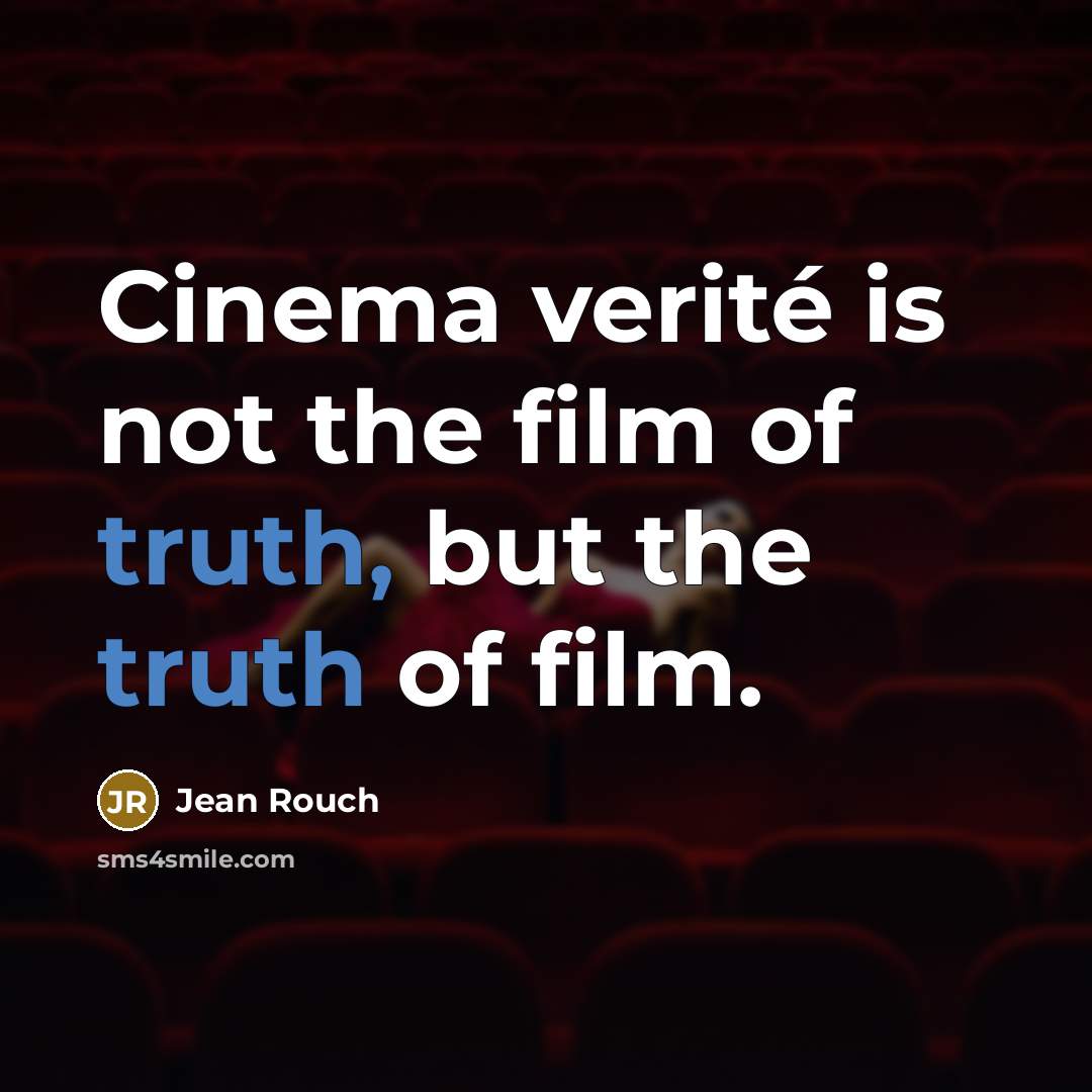 “Cinema verité is not the film of truth, but the…” quote by Jean Rouch