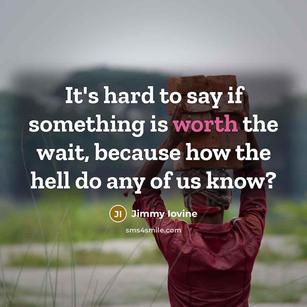 “It's hard to say if something is worth the wait,…” quote by Jimmy Iovine