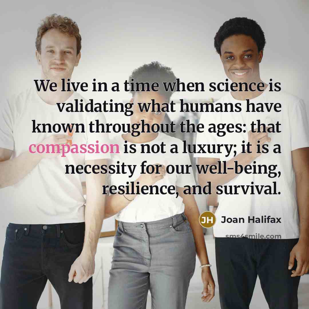 “We live in a time when science is validating what…” quote by Joan Halifax