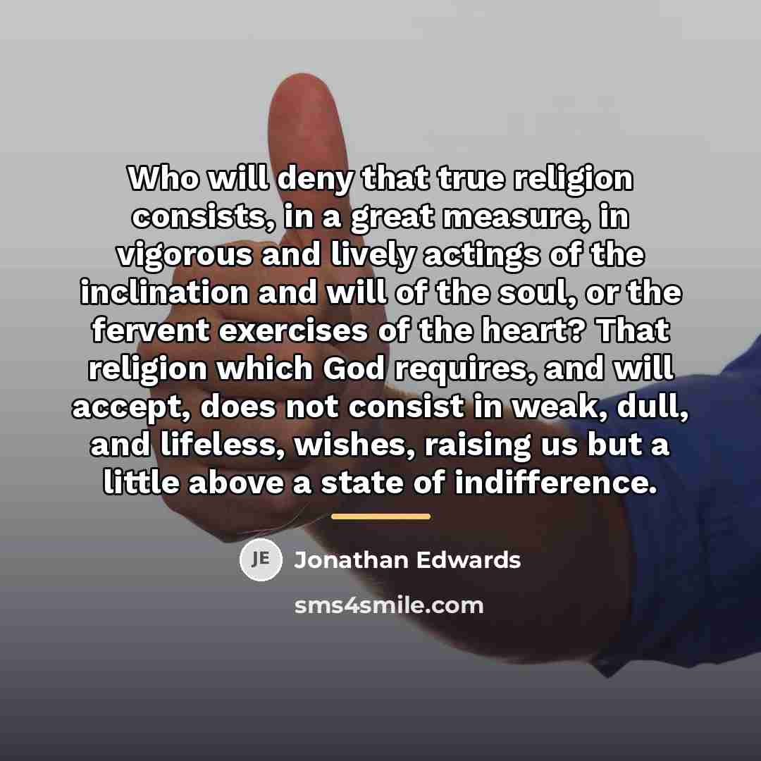 “Who will deny that true religion consists, in a great…” quote by Jonathan Edwards