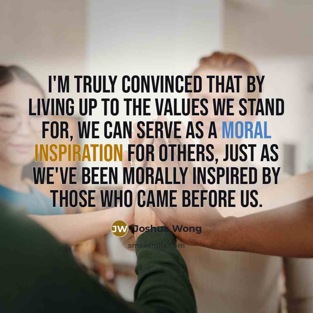 “I'm truly convinced that by living up to the values…” quote by Joshua Wong