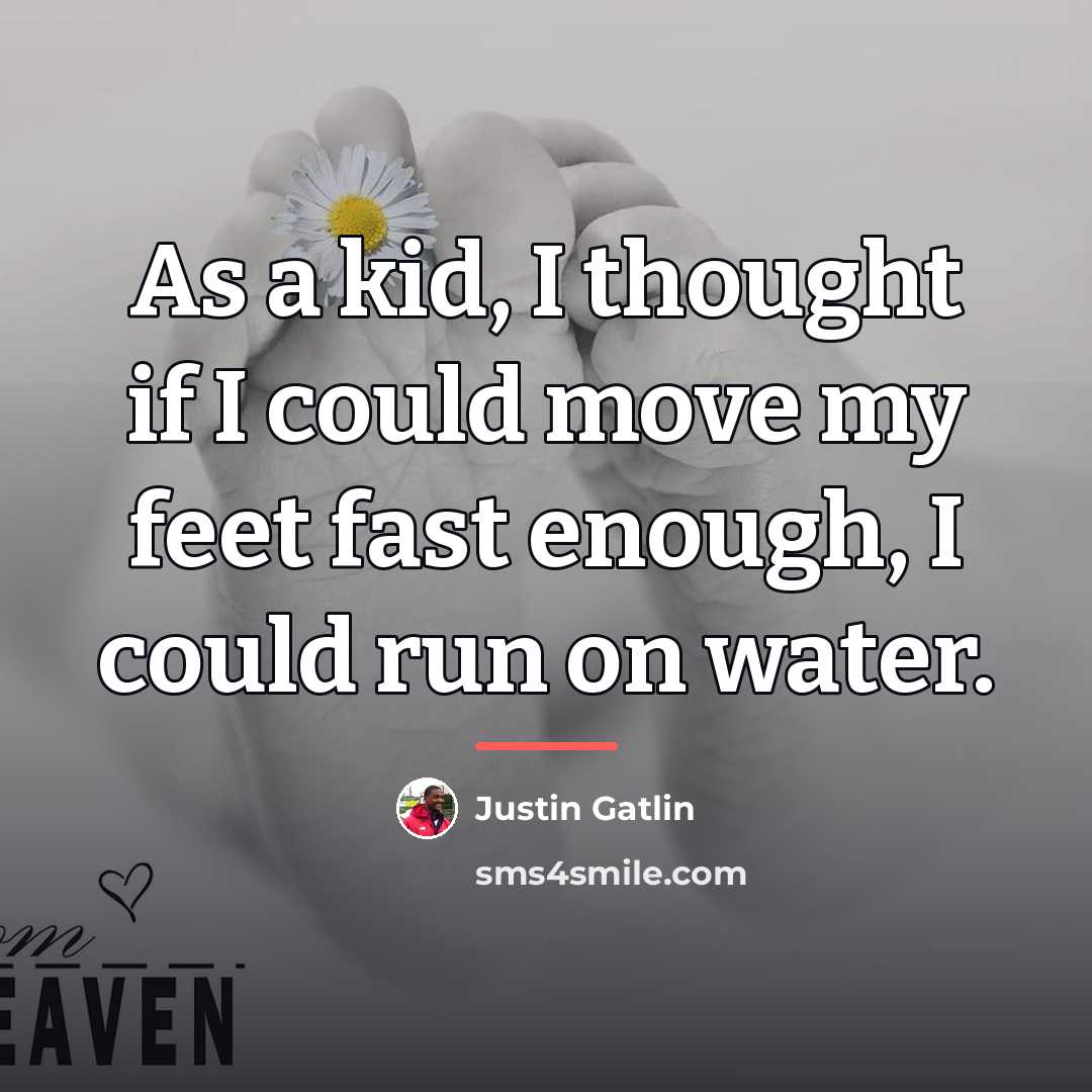 “As a kid, I thought if I could move my…” quote by Justin Gatlin