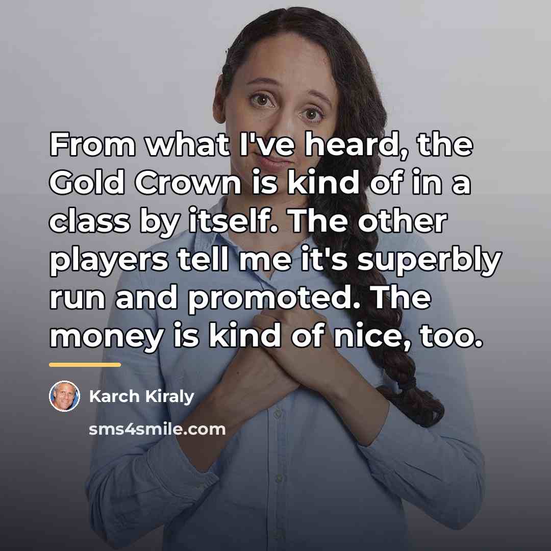 “From what I've heard, the Gold Crown is kind of…” quote by Karch Kiraly