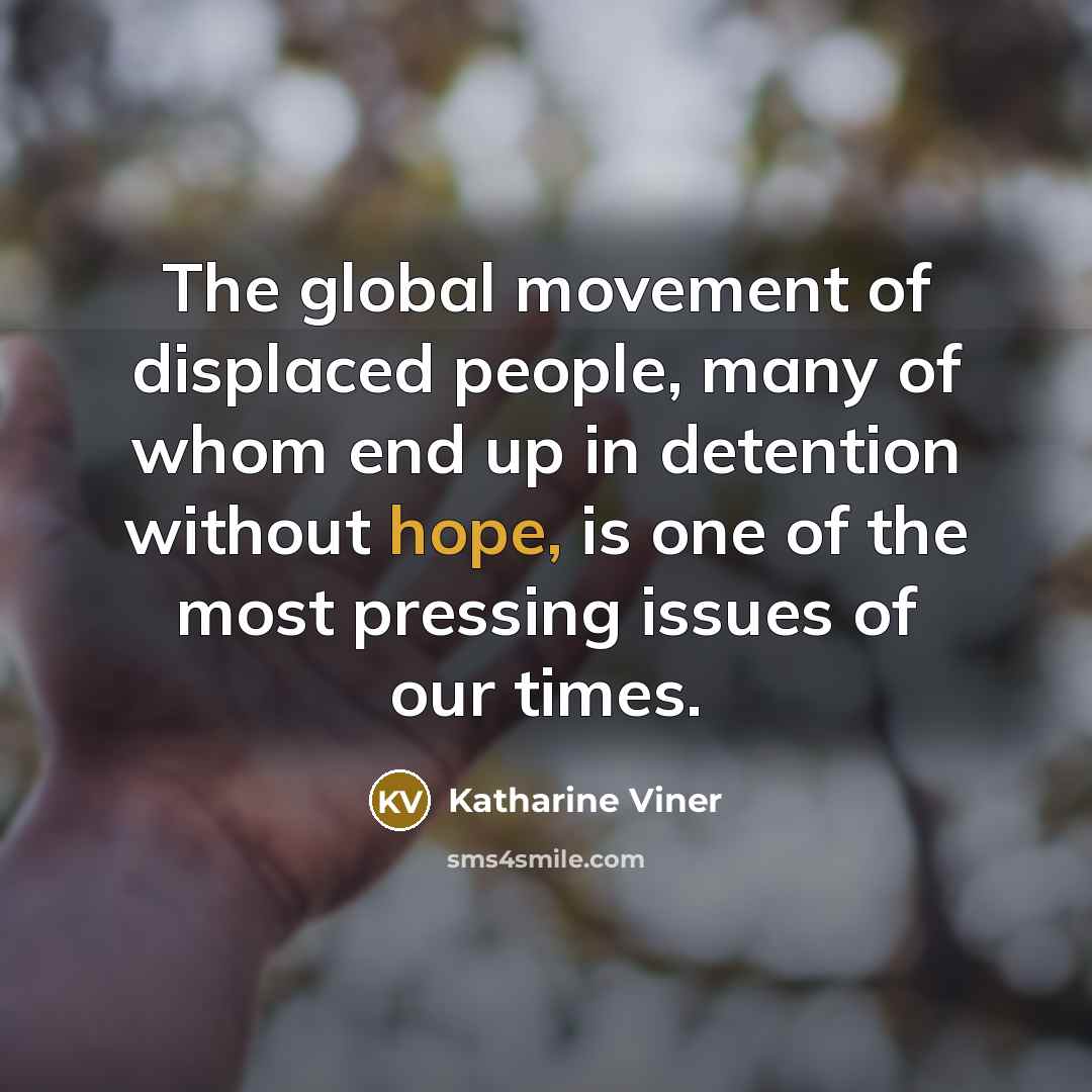 “The global movement of displaced people, many of whom end…” quote by Katharine Viner