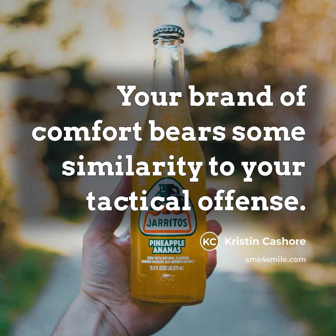 “Your brand of comfort bears some similarity to your tactical…” quote by Kristin Cashore