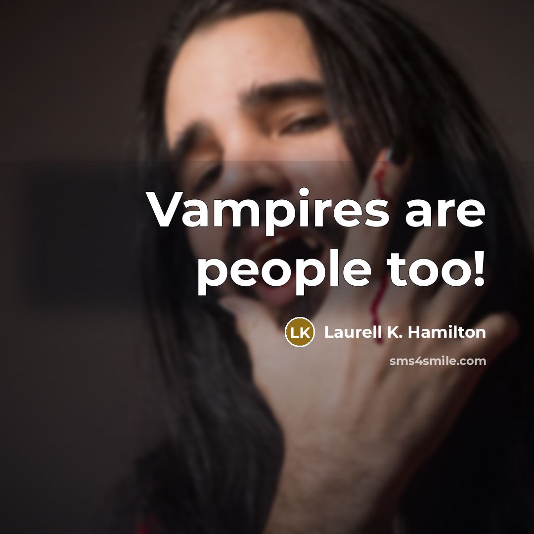 “Vampires are people too!…” quote by Laurell K. Hamilton