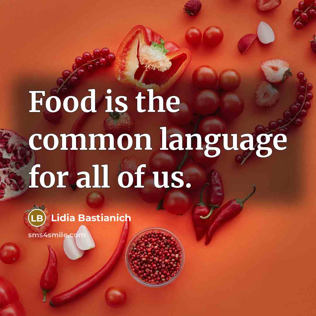 “Food is the common language for all of us.…” quote by Lidia Bastianich