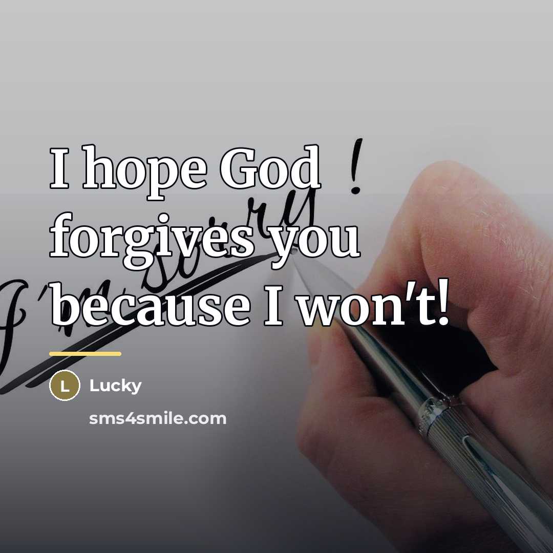 “I hope God forgives you because I won't!…” quote by Lucky