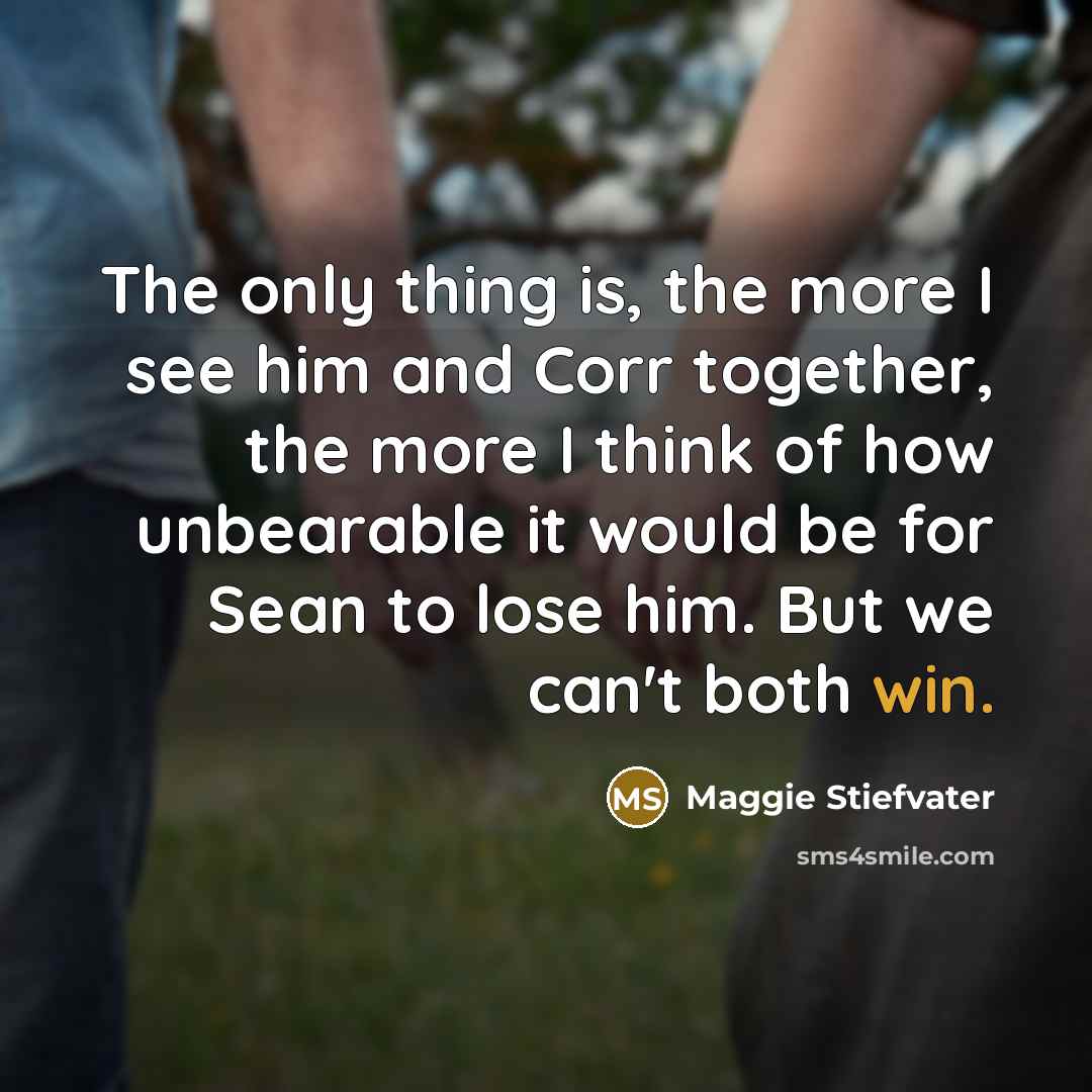 “The only thing is, the more I see him and…” quote by Maggie Stiefvater