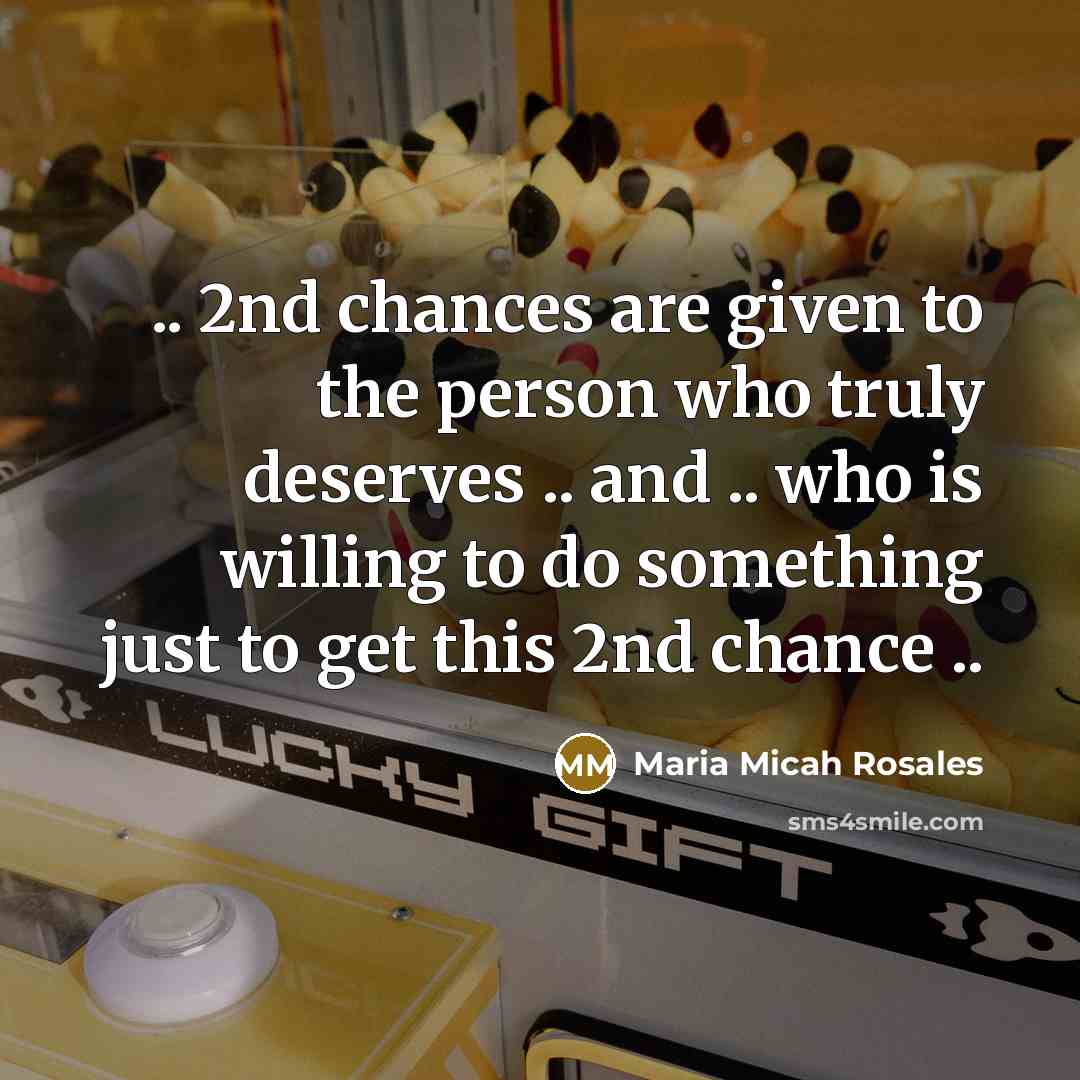 “.. 2nd chances are given to the person who truly…” quote by Maria Micah Rosales