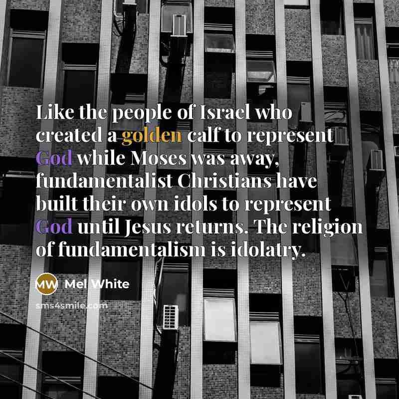 “Like the people of Israel who created a golden calf…” quote by Mel White