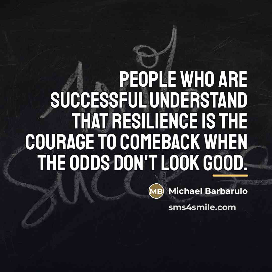 “People who are successful understand that resilience is the courage…” quote by Michael Barbarulo
