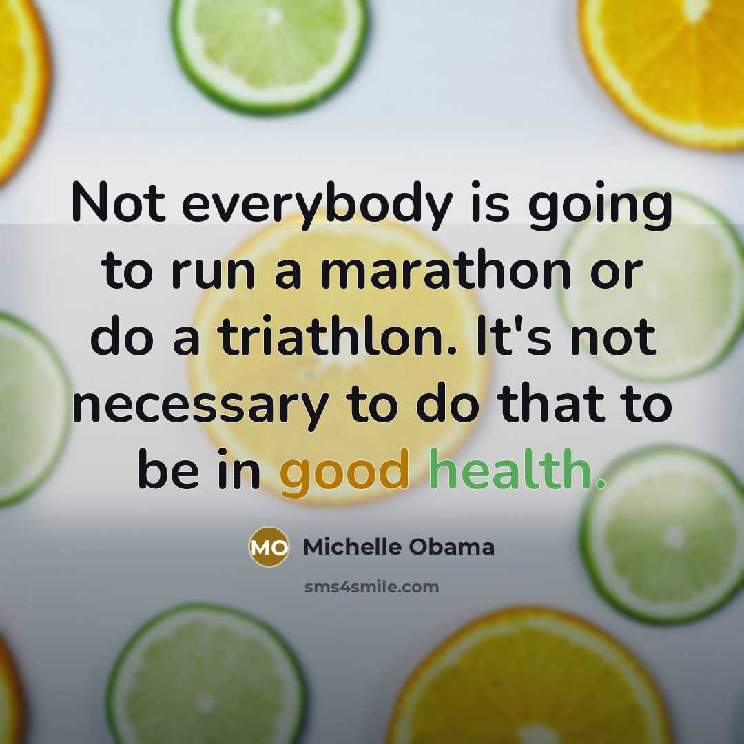 “Not everybody is going to run a marathon or do…” quote by Michelle Obama