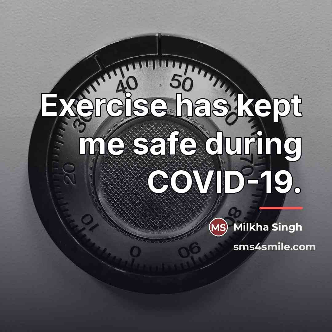 “Exercise has kept me safe during COVID-19.…” quote by Milkha Singh