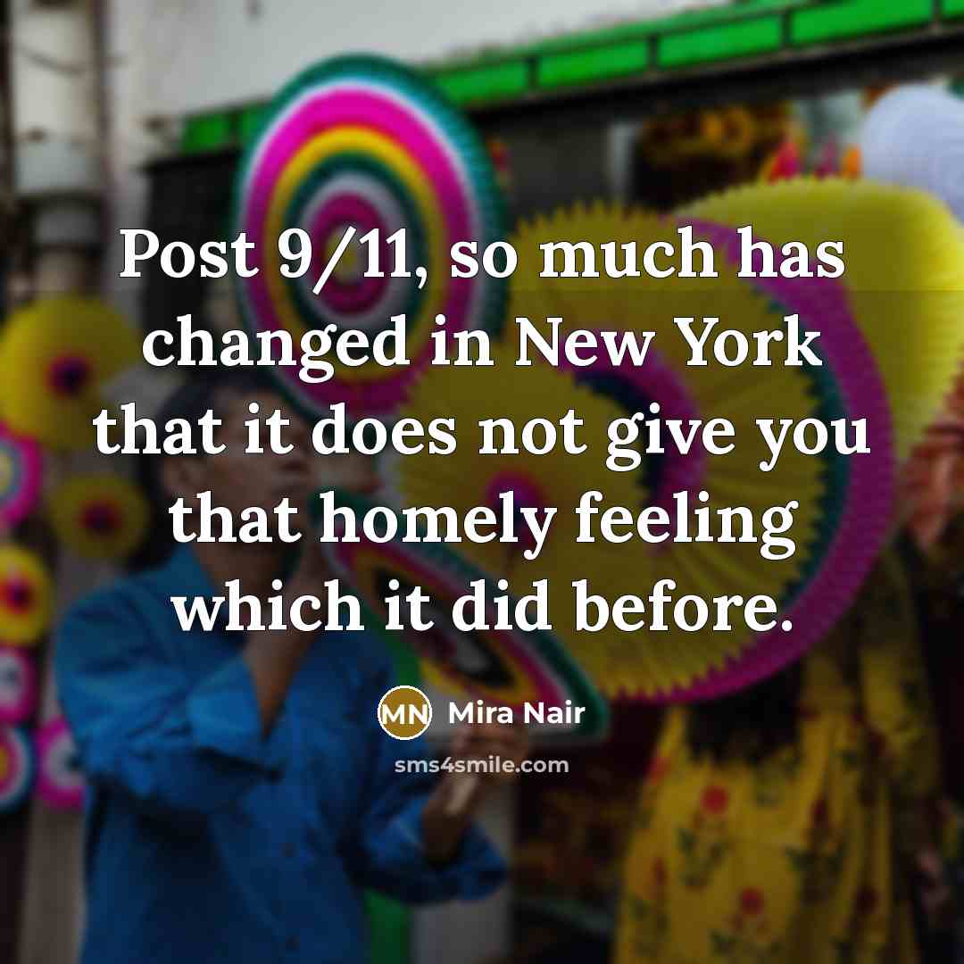 “Post 9/11, so much has changed in New York that…” quote by Mira Nair